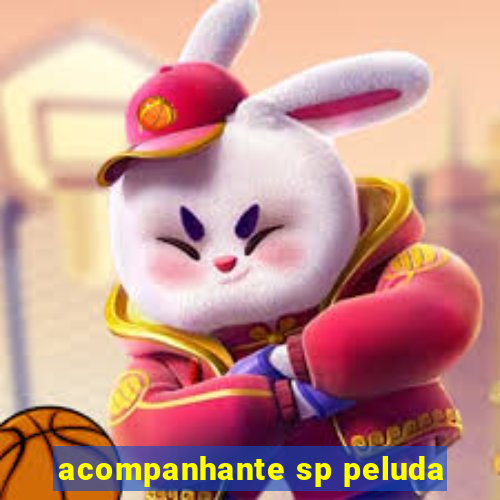 acompanhante sp peluda